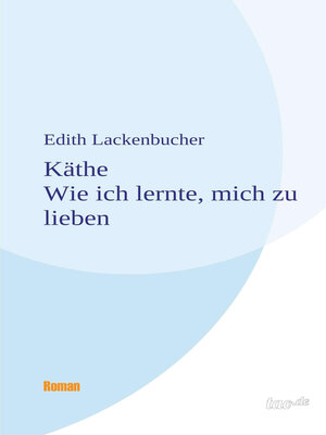 cover image of Käthe--Wie ich lernte, mich zu lieben